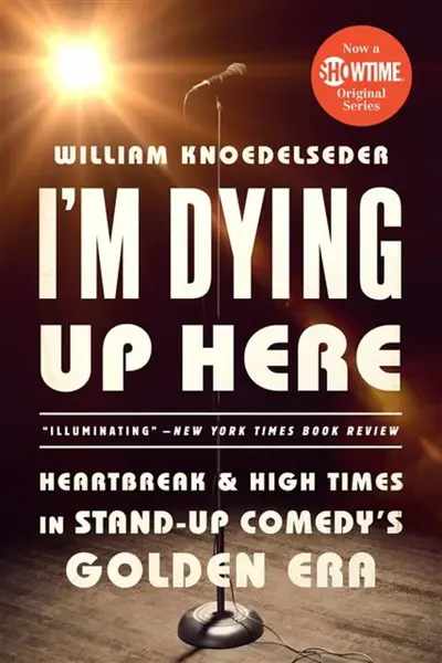 I'm Dying Up Here - William Knoedelseder