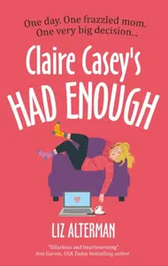 Claire Casey's Had Enough - Liz Alterman
