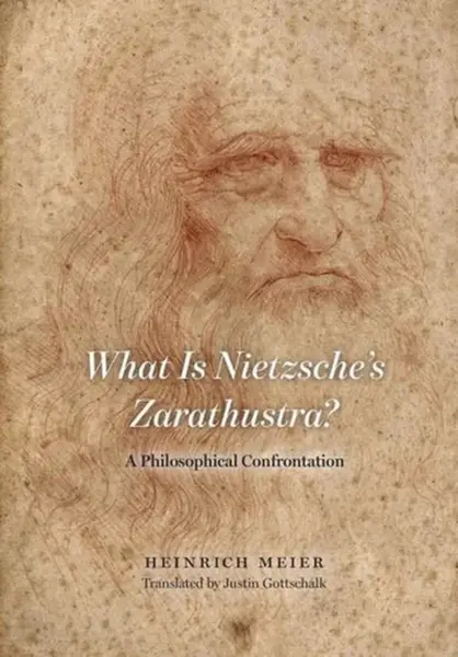 What Is Nietzsche's Zarathustra? - Heinrich Meier