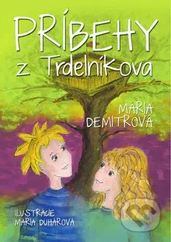 Príbehy z Trdelníkova - Mária Demitrová, Mária Duhárová - kniha z kategorie Beletrie pro děti