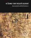 K čemu tak velká slova? (Staroseverská rytířská literatura I.) - kniha z kategorie Beletrie