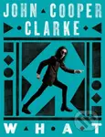 WHAT (The Sunday Times bestselling collection from the Poet Laureate of Punk) - kniha z kategorie Poezie