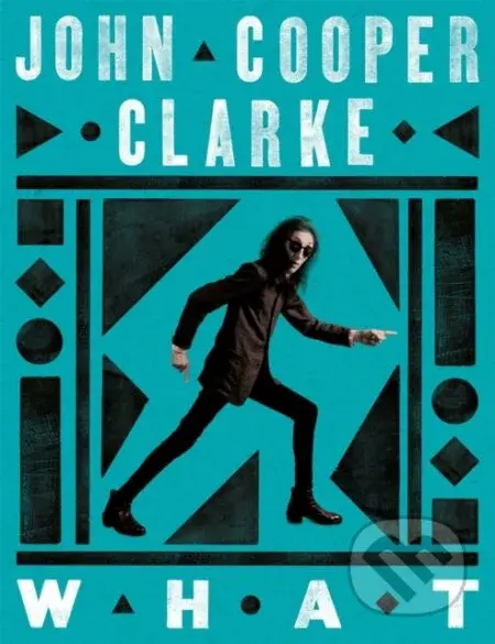 WHAT (The Sunday Times bestselling collection from the Poet Laureate of Punk) - kniha z kategorie Poezie