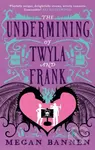 The Undermining of Twyla and Frank - Megan Bannen - kniha z kategorie Fantasy