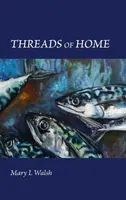 Threads of Home - Mary Walsh