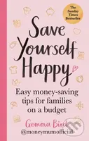 Save Yourself Happy (Easy money-saving tips for families on a budget from Money Mum Official – the SUNDAY TIMES bestseller) - kniha z kategorie…