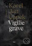 Vigilie grave (Soubor díla) - Karel Jan Čapek