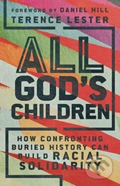 All God`s Children – How Confronting Buried History Can Build Racial Solidarity - kniha z kategorie Humanitní a společenské vědy