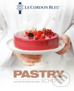 Le Cordon Bleus Pastry School (100 step-by-step recipes explained by the chefs of the famous French culinary school) - kniha z kategorie Zdraví a…