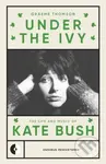 Under the Ivy (The Life and Music of Kate Bush) - Graeme Thomson - kniha z kategorie Humanitní a společenské vědy