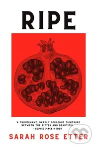 Ripe - Sarah Rose Etter - kniha z kategorie Společenská beletrie