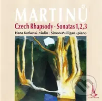 Bohuslav Martinu:  Czech Rhapsody Sonatas No.1,2,3