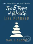 The 5 Types of Wealth Life Planner - Sahil Bloom