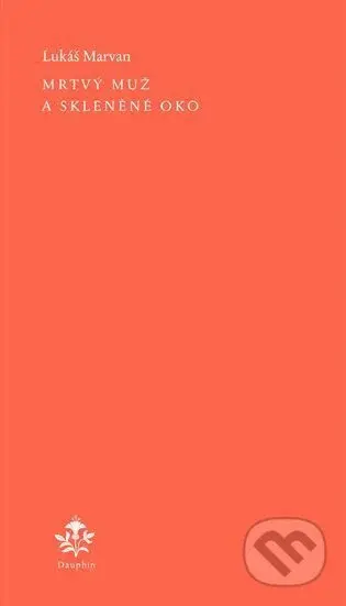Mrtvý muž a skleněné oko - Lukáš Marvan
