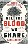 All The Blood We Share (The dark and gripping new historical crime based on a twisted true story)