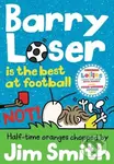 Barry Loser is the Best at Football (Not!) - Jim Smith - kniha z kategorie Pro děti