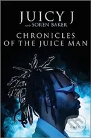 Chronicles of the Juice Man (A Memoir) - Juicy J, Soren Baker - kniha z kategorie Umění, design a architektura
