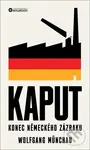 Kaput (Konec německého zázraku) - Wolfgang Munchau