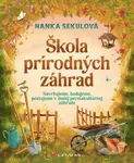 Škola prírodných záhrad (Vráťme prírodu do našich záhrad. Ako si vytvoriť prírodné jedlé liečivé záhrady s prvkami permakultúry.) - kniha z kategorie…
