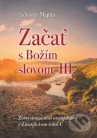 Začať s Božím slovom III. (Zamyslenia nad evanjeliami v Liturgickom roku C) - kniha z kategorie Duchovní život