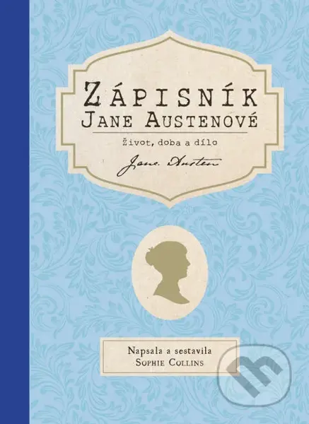 Zápisník Jane Austenové: Život, doba a dílo - Sophie Collins, Sophie Collins (editor) - kniha z kategorie Životopisy