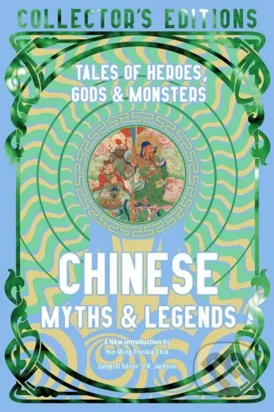 Chinese Myths & Legends (Tales of Gods, Heroes & Monsters) - kniha z kategorie Mýty, pověsti a legendy