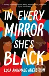 In Every Mirror She's Black - Lola Akinmade Akerstrom - kniha z kategorie Společenská beletrie