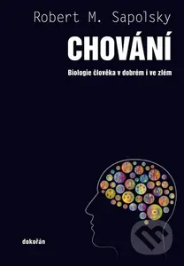 Chování (Biologie člověka v dobrém i ve zlém) - Robert M. Sapolsky - kniha z kategorie Sociologie
