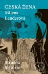 Česká žena (Stručná historie) - Milena Lenderová - kniha z kategorie Beletrie
