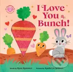 I Love You a Bunch! - Rose Rossner, Kathryn Selbert (ilustrátor) - kniha z kategorie Pohádky