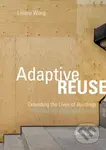 Adaptive Reuse : Extending the Lives of Buildings - Liliane Wong - kniha z kategorie Architektura