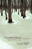 Cannibal Island (Death in a Siberian Gulag) - Nicolas Werth - kniha z kategorie Humanitní a společenské vědy