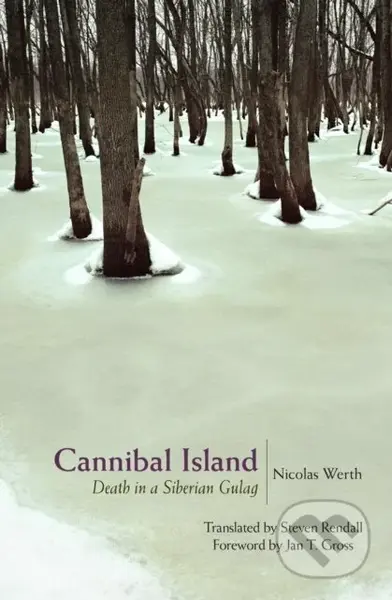 Cannibal Island (Death in a Siberian Gulag) - Nicolas Werth - kniha z kategorie Humanitní a společenské vědy