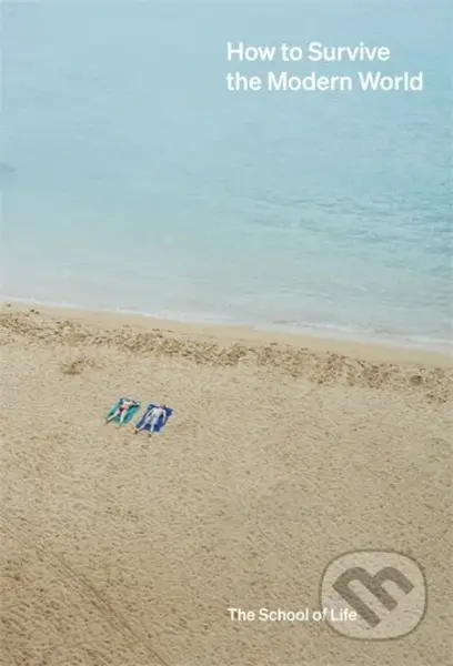 How to Survive the Modern World (making sense of, and finding calm in, unsteady times) - kniha z kategorie Byznys a management