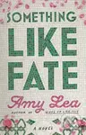 Something Like Fate (A Novel) - Amy Lea - kniha z kategorie Romantika