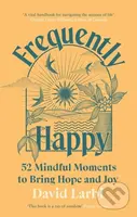 Frequently Happy: 52 Mindful Moments to Bring Hope and Joy - kniha z kategorie Psychologie