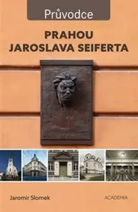 Prahou Jaroslava Seiferta - Jaromír Slomek