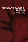 Punkový prapor 2: Restart - Petr B. Výškovický