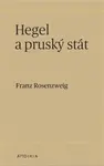 Hegel a pruský stát - Franz Rosenzweig