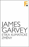 Etika klimatické změny - James Garvey