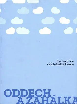 Oddech a zahálka - kolektiv autorů, Lucie Korecká, Vojtěch Bažant, Martin Šorm, Matouš Turek