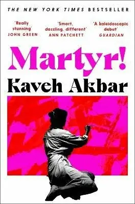 Martyr! - Kaveh Akbar