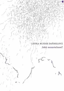 Jaká nesmrtelnost? - Lenka Daňhelová Kuhar