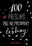 100 přešlapů pro (ne)milovníky češtiny