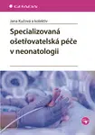 Kniha: Specializovaná ošetřovatelská péče v neonatologii od Kučová Jana