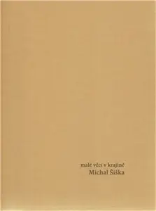 Malé věci v krajině - Michal Šiška