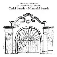 Dechový orchestr Gramofonových závodů – Česká beseda - Moravská beseda