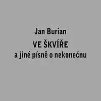 Jan Burian – Ve škvíře a jiné písně o nekonečnu