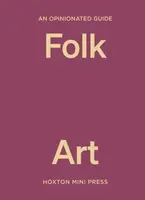 An Opinionated Guide to Folk Art - Farah Abdessamad