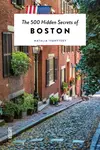 The 500 Hidden Secrets of Boston - Natalia Ivanytsky